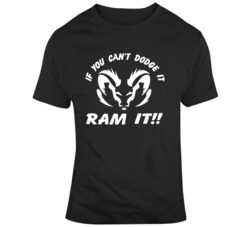 If You can't Dodge it Ram it Cool Car Guy v2 T Shirt