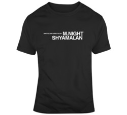 Written and Directed by M Night Shyamalan Movie Fan T Shirt
