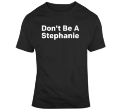 Cardi B Inspired Don't Be A Stephanie Hamill T Shirt