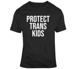 Protect Trans Kids  T Shirt