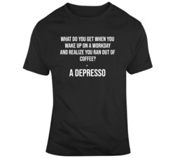 A Depresso Funny T Shirt