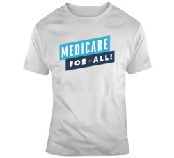 Medicare for All  T Shirt