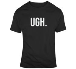 Ugh Mood  T Shirt