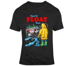 It Movie Inspired You'll Float Too Movie Fan  T Shirt