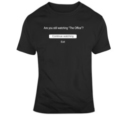 Funny Netflix Are Still Watching The Office Fan T Shirt