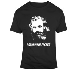Funny Tormund Giantsbane I saw Your pecker Game of Thrones  Fan T Shir