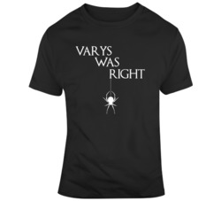Varys was Right the Spider Game of Thrones Fan T Shirt