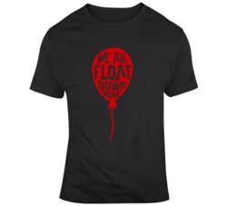 We All Float Down Here IT Movie Fan V4 T Shirt
