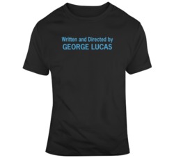 Written and Directed By George Lucas Star Wars Fan  T Shirt