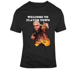 Guy Fieri Shirt Welcome to Flavor Town Foodie Fan  T Shirt
