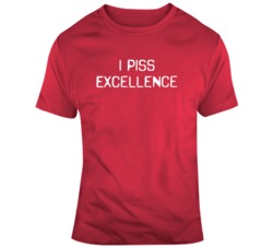 Talladega Nights Ricky Bobby  I piss Excellence Movie Quote Fan T Shir