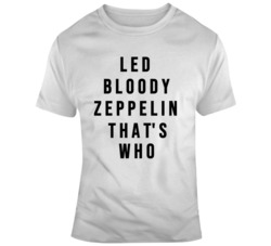 Led Bloddy Zepplin That's Who  T Shirt