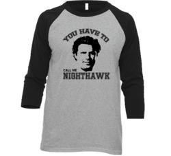 You Have to Call me NightHawk Step Brothers Movie Fan T Shirt