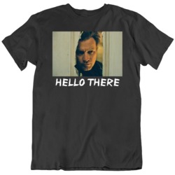 Doctor Sleep Movie Fan Funny Hello There Parody T Shirt