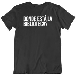 Where is the library Spanish Translation Funny   T Shirt