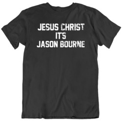 Funny Jesus Christ it's Jason Bourne Movie Fan  Distressed T Shir