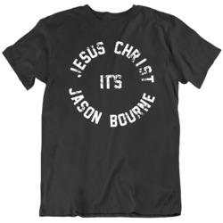 Funny Jesus Christ it's Jason Bourne Movie Fan  Distressed v2 T S