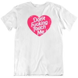 Don't F'n Touch Me Funny Distressed  T Shirt