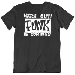 Watch Out Punk Is Coming Punk Fan  T Shirt