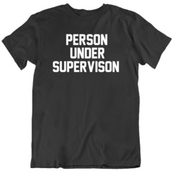 Funny Person Under Supervision Parole San francisco Justice System T S