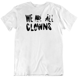 We are all clowns Joaquin Phoenix Joker Movie Fan T Shirt