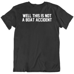 Jaws Movie Quote Well This is Not A Boat Accident Real Hopper Quote T 