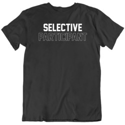 Not Lazy Selective Participant Funny  T Shirt