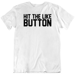 Funny Youtuber Hit The Like Button Fan  T Shirt