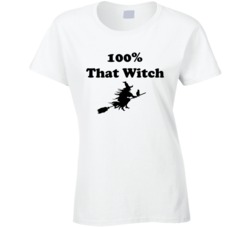 Funny 100 Percent That Witch Parody Halloween   Ladies T Shirt