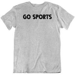 Go Sports Funny Sports Fan Graphic  T Shirt