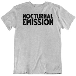 Nocturnal Emission Wet Dream Funny  Graphic T Shirt