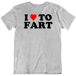 I love To Fart Funny  T Shirt