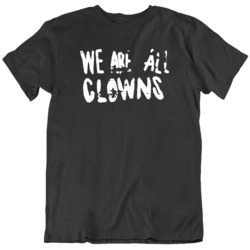 We Are All Clowns Joaquin Phoenix Joker Movie Fan Black  T Shirt