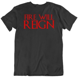 Game of Thrones Fan Fire Will Reign House of the Dragon Targaryen  T S