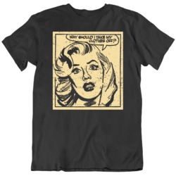Why Should I Take my Clothes Off Retro Comic Magazine Feminist Black T