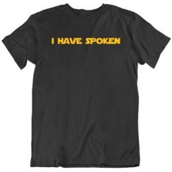 I Have Spoken The Mandalorian Star Wars Fan  T Shirt