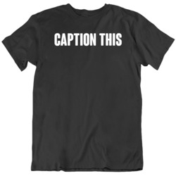 Funny Social Media Meme Caption This  T Shirt