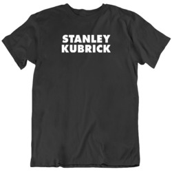 Stanley Kubrick Text Movie Fan T Shirt