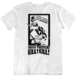 Faster Pussycat! Kill!  Tura Satana Retro Movie Fan v2 T Shirt