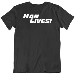 Han Lives F9 Fast and The Furious Fan  T Shirt
