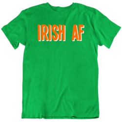 St Patrick's Day Irish AF Funny Cool  T Shirt