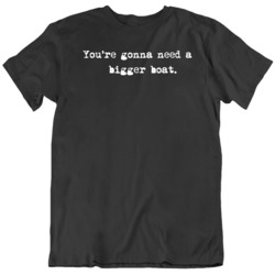 You're Gonna Need a Bigger Boat Movie Quote Jaws Movie Fan Black 