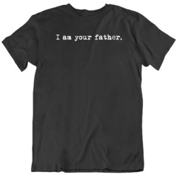 I Am Your Father Movie Quote Star Wars Movie Fan  T Shirt