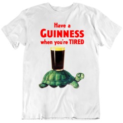 Guinness Poster Have a Guinness When You're Tired T Shirt
