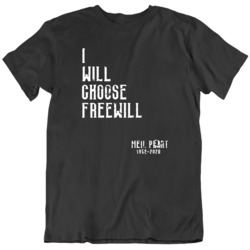 I Will Choose Freewill Neil Peart  T Shirt