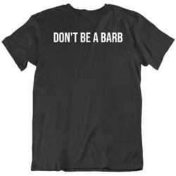 Don't be A Barb Bachelor Tv Fan V2 T Shirt
