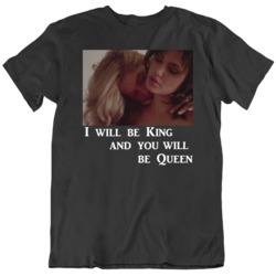 Gia Kiss I Will Be King And You Will Be Queen Movie Scene Fan  T Shirt