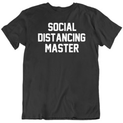 Social Distancing Master T Shirt