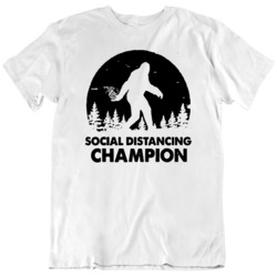 Social Distancing Champion Bigfoot  T Shirt