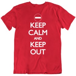 Keep Calm And Keep Out   T Shirt